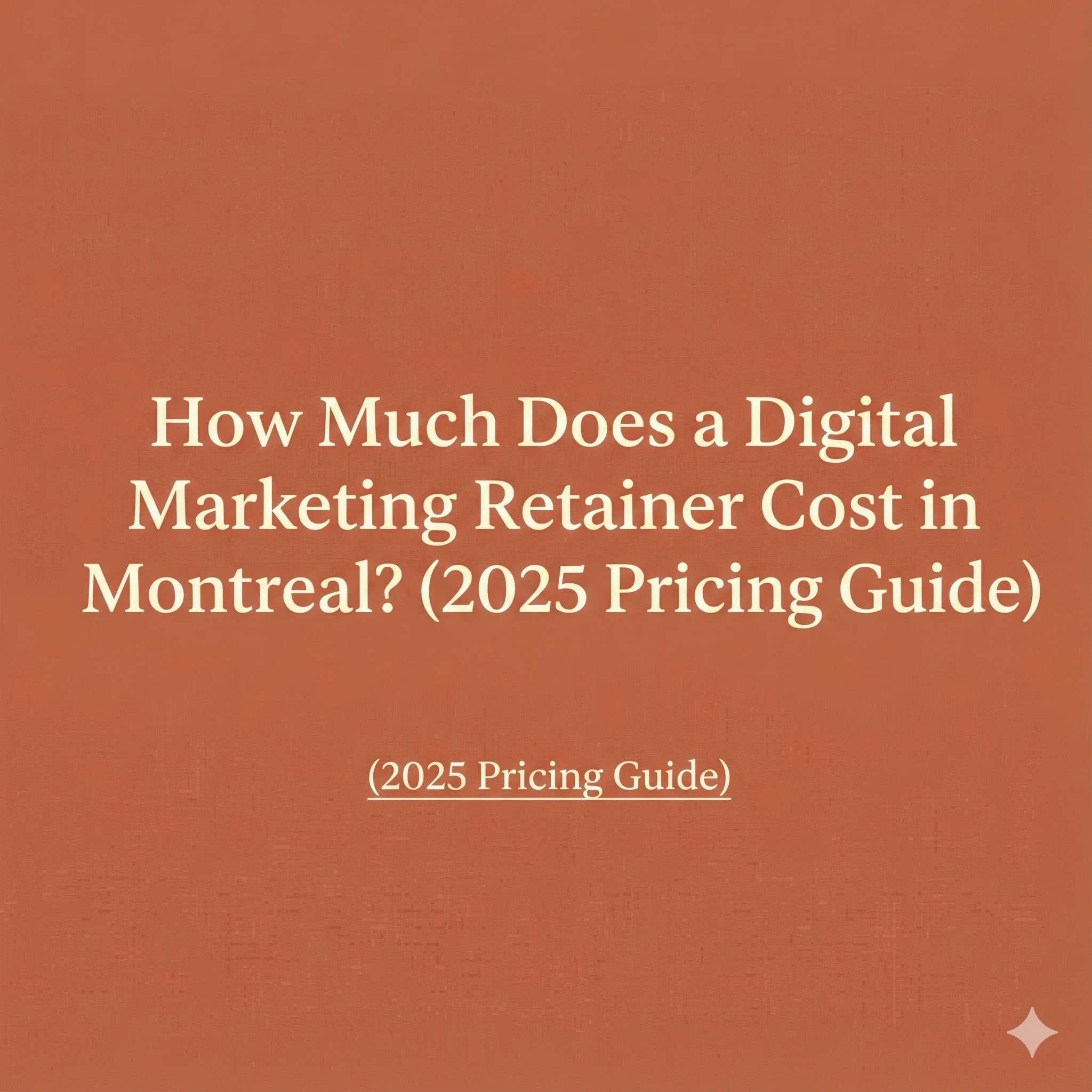How Much Does a Digital Marketing Retainer Cost in Montreal? (2026 Pricing Guide)